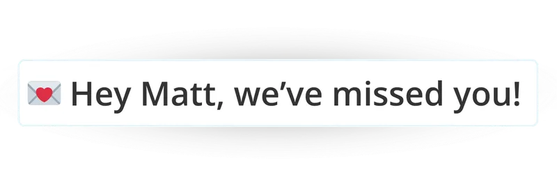 We've missed you message
